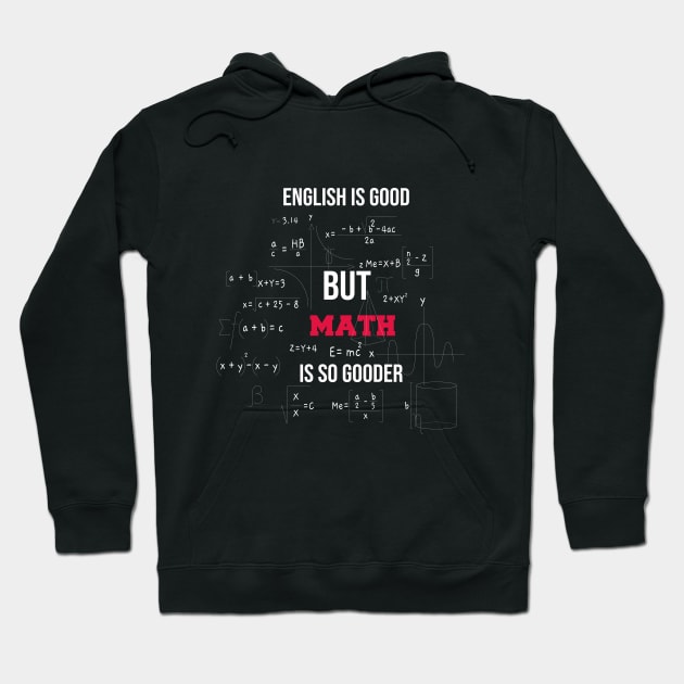 english is good but math is gooder funny for teacher math Hoodie by Duodesign